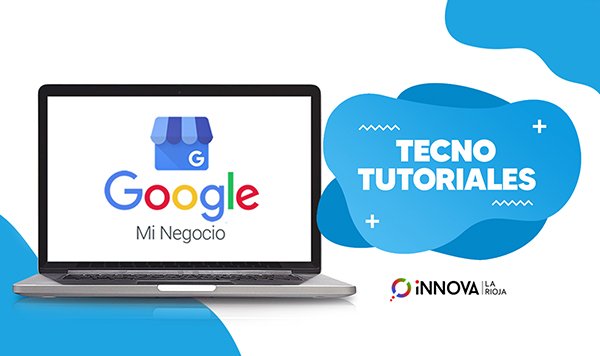 Te mostramos cómo usar Google Mi Negocio